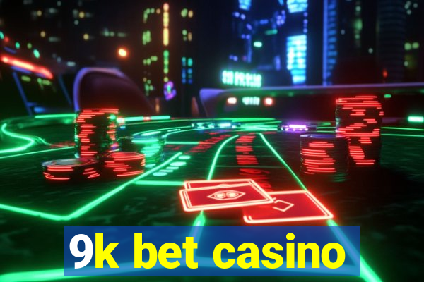 9k bet casino